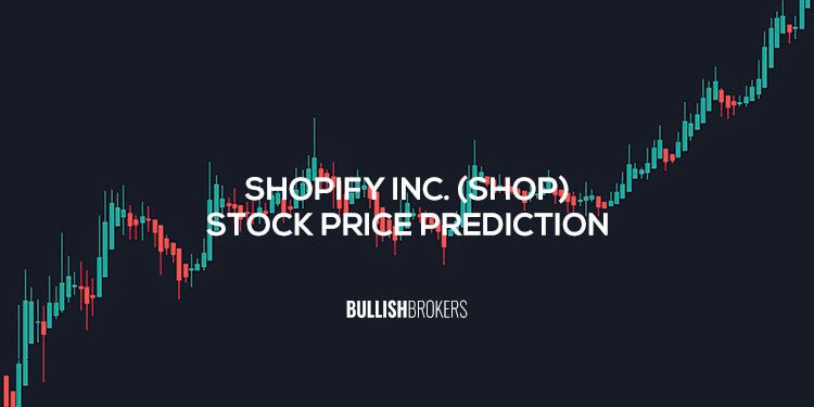 Shopify Stock Price Prediction & Forecast 2025, 2030, 2040 - Bullish Brokers