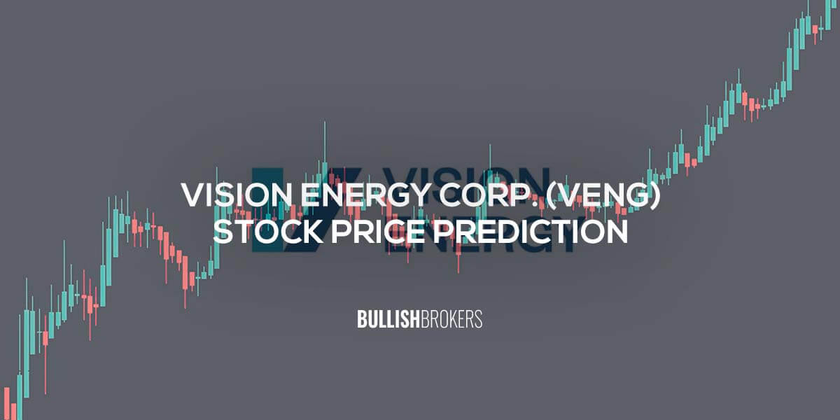 Vision Energy Corp (VENG) Stock Forecast & Price Prediction 2023, 2025
